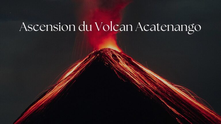 L’ascension du volcan Acatenango : guide 2023 pour une expérience inoubliable